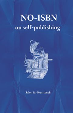 No-ISBN: On Self-Publishing