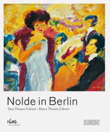 Nolde in Berlin: Dance Theatre Cabaret
