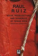 Notes, Recollections and Sequences of Things Seen