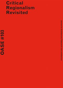 OASE 103: Critical Regionalism Revisited