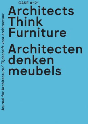 OASE 121: Architects Think Furniture