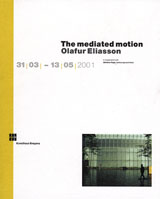Olafur Eliasson: The Mediated Motion