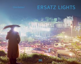 Olivo Barbieri: Ersatz Lights