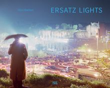 Olivo Barbieri: Ersatz Lights