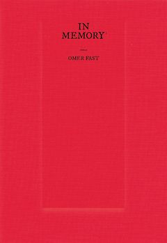 Omer Fast: In Memory