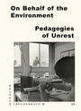 On Behalf of the Environment: Pedagogies of Unrest