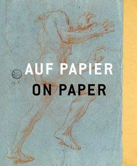 On Paper: From Raphael to Beuys, from Rembrandt to Trockel