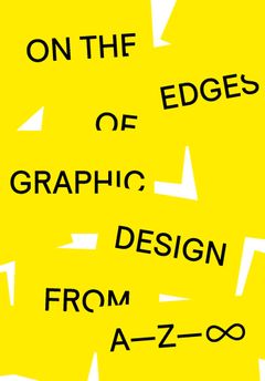 On the Edges of Graphic Design from A�Z