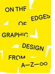 On the Edges of Graphic Design from A�Z