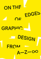 On the Edges of Graphic Design from A�Z