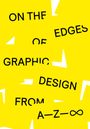 On the Edges of Graphic Design from A�Z