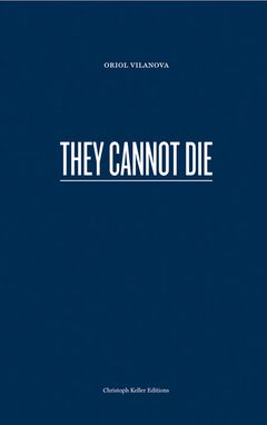 Oriol Vilanova: They Cannot Die