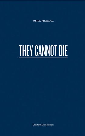 Oriol Vilanova: They Cannot Die