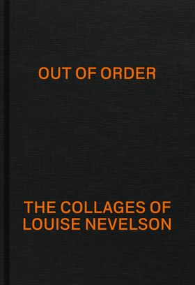 Out of Order: The Collages of Louise Nevelson