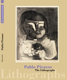 Pablo Picasso: The Lithographs