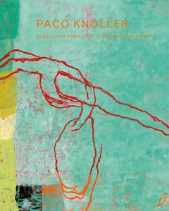 Paco Knller: Knstliche Paradiese