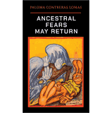 Paloma Contreras Lomas: Ancestral Fears May Return
