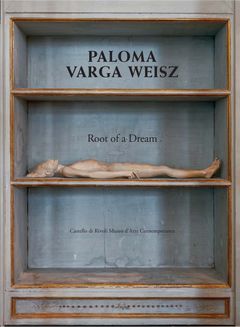 Paloma Varga Weisz: Root of a Dream