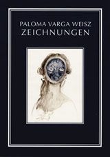 Paloma Varga Weisz: Zeichnungen