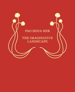 Pao Houa Her: The Imaginative Landscape