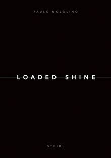 Paolo Nozolino: Loaded Shine