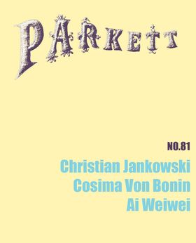 Parkett No. 81 Christian Jankowski, Cosima von Bonin, Ai Weiwei