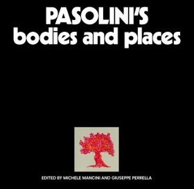 Pasolini's Bodies and Places