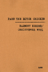 Pass The Bitch Chicken Christopher Wool & Harmony Korine ARTBOOK