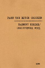 Pass The Bitch Chicken: Christopher Wool & Harmony Korine