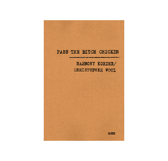 Pass The Bitch Chicken Christopher Wool & Harmony Korine ARTBOOK