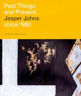Past Things And Present: Jasper Johns Since 1983