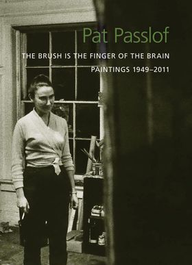 Pat Passlof: The Brush Is the Finger of the Brain