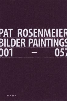 Pat Rosenmeier: Paintings 001-057