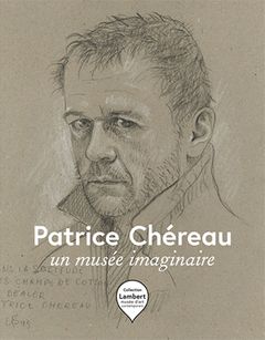 Patrice Chreau: An Imaginary Museum
