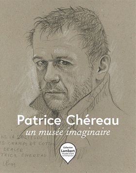 Patrice Chreau: An Imaginary Museum