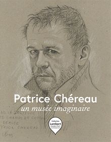 Patrice Chreau: An Imaginary Museum