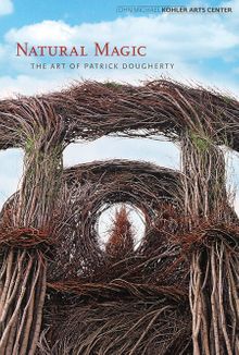 Patrick Dougherty: Natural Magic
