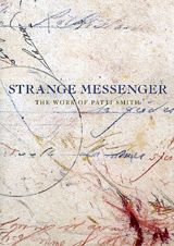 Patti Smith: Strange Messenger