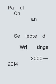 Paul Chan: Selected Writings 2000-2014
