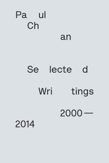 Paul Chan: Selected Writings 2000-2014