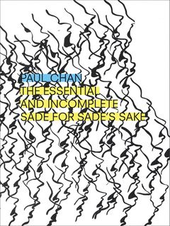 Paul Chan: The Essential and Incomplete Sade for Sade's Sake