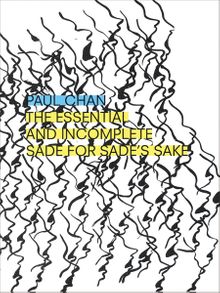 Paul Chan: The Essential and Incomplete Sade for Sade's Sake