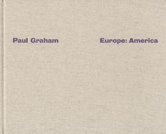 Paul Graham: Europe, America