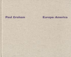 Paul Graham: Europe, America