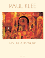 Paul Klee: His Life And Work