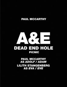 Paul McCarthy: A&E, Dead End Hole, Picnic