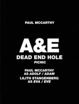 Paul McCarthy: A&E, Dead End Hole, Picnic