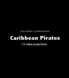 Paul McCarthy & Damon McCarthy: Caribbean Pirates