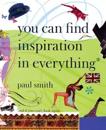 Paul Smith: You Can Find Inspiration in Everything*