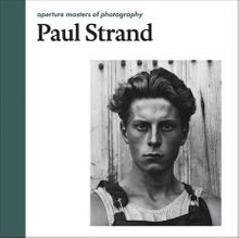 Paul Strand: Aperture Masters of Photography